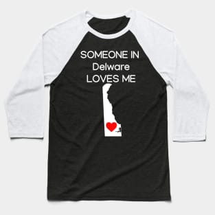 Someone in Delware Loves Me Baseball T-Shirt